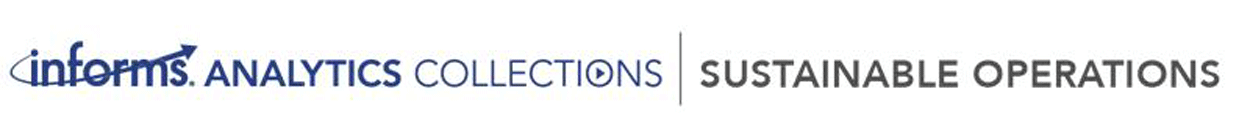 INFORMS Analytics Collections: Sustainable Operations